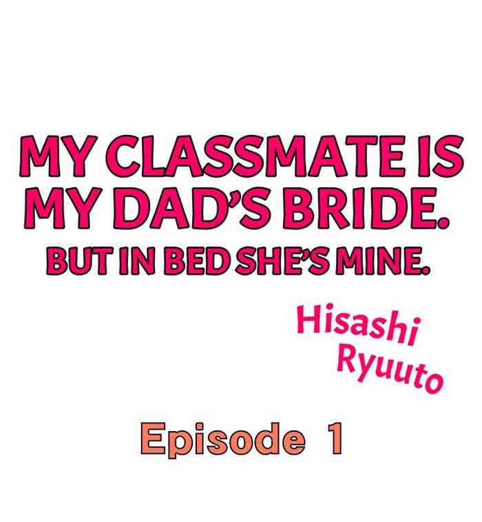 [Hisashi Ryuuto] My Classmate is My Dad’s Bride, But in Bed She’s Mine. (Ch.1-75) [English]
