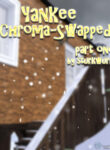 [Sturkwurk] – Yankee Chroma Swapped Part 1