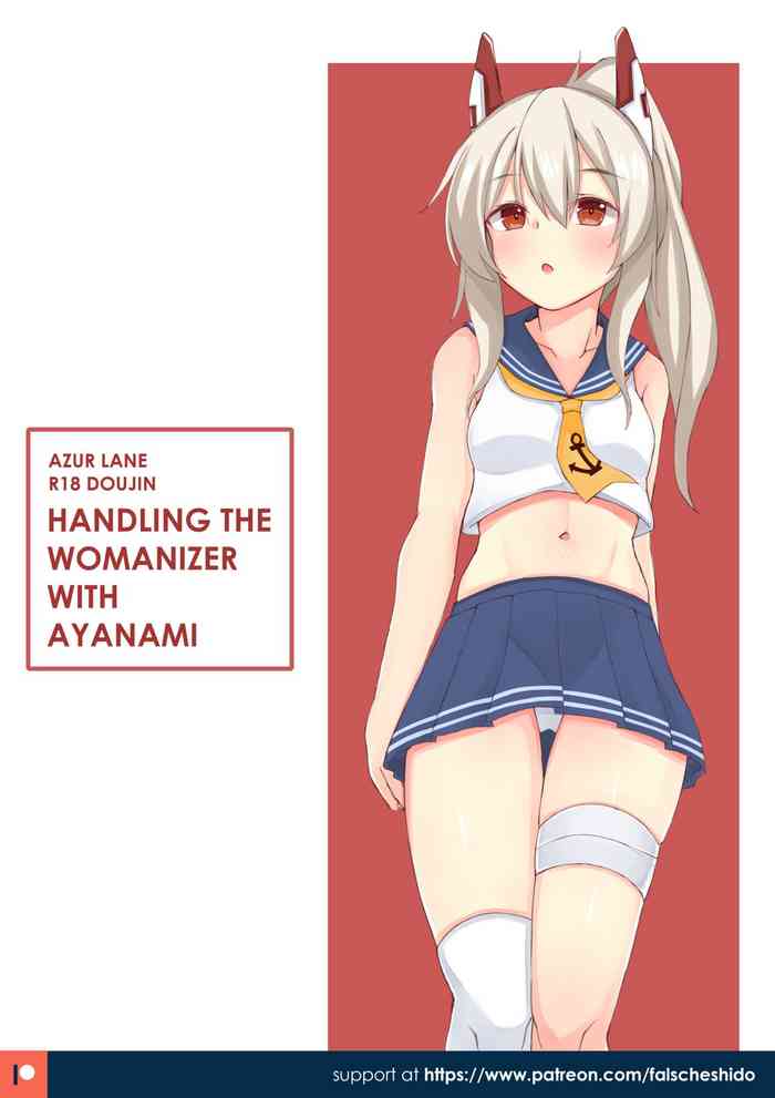 Nekokyun (falsche.shido) Ayanami to uwaki-sha kanri suru | Handling the Womanizer with Ayanami (Azur Lane) [English]