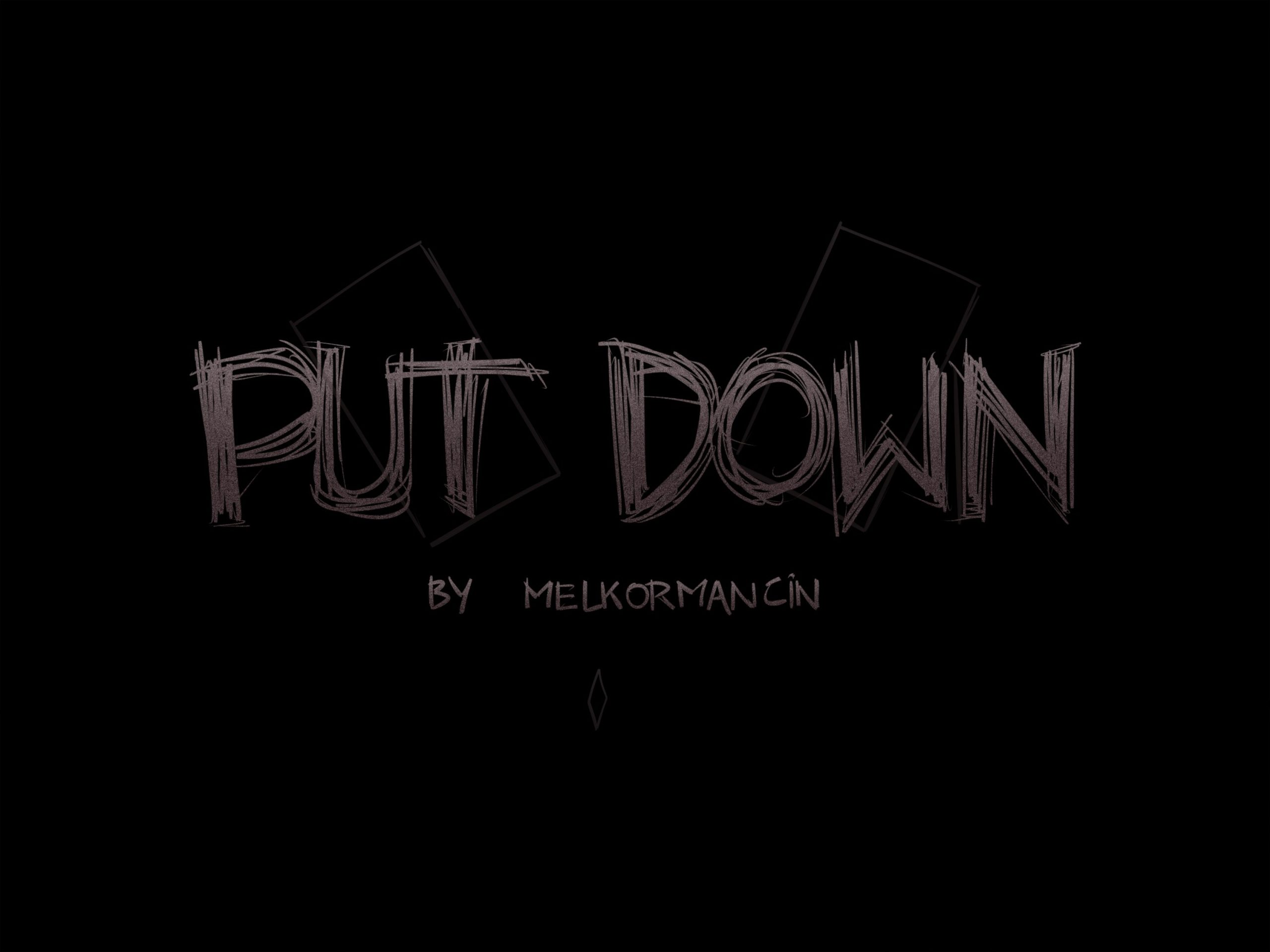 Put Down [Romulo Melkor Mancin]
