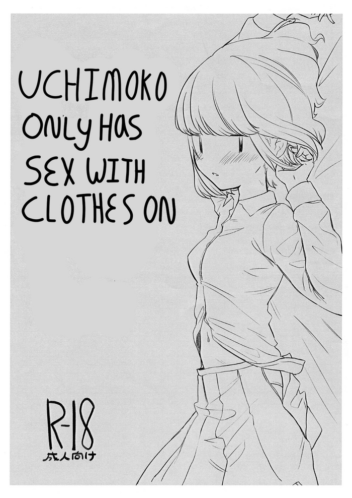 [Dokonokoya (Nokonoko)] Uchimoko Only Has Sex With Clothes On (No Matter How I Look at It, It's You Guys' Fault I'm Not Popular!) [English]