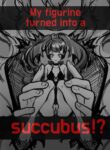 [Yeougui] My figurine turned into a succubus!