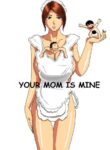 YOUR MOM IS MINE