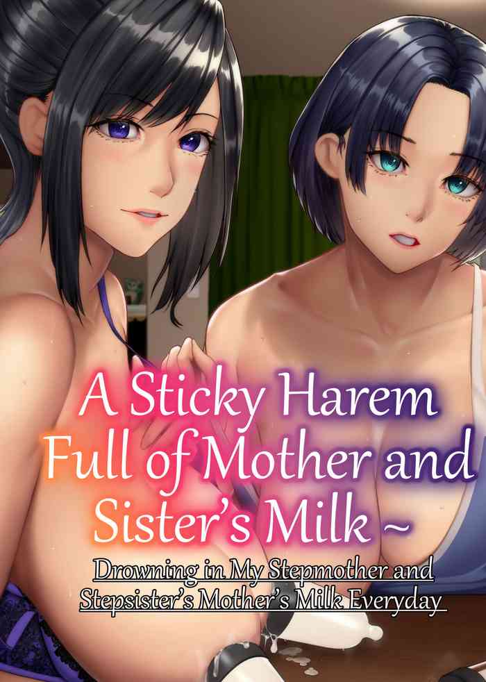 [NCP (big.g)] A Sticky Harem Full of Mother and Sister’s Milk ~ Drowning in My Stepmother and Stepsister’s Mother’s Milk Everyday [English] [LunaticSeibah]