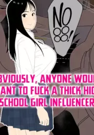 Obviously, Anyone Would Want to Fuck a Thick High School Girl Influencer [Oroboy]