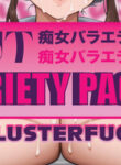 Slut Variety Pack 4: CLUSTERFUCK