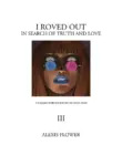 I Roved Out in Search Of Truth And Love [Rupert Everton | Alexis Flower] - Tome 3