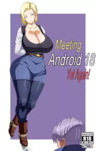 Meeting Android 18 Yet Again Full & Text Less porn comic